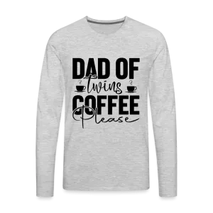 Dad of Twins Coffee Please Men's Premium Long Sleeve T-Shirt