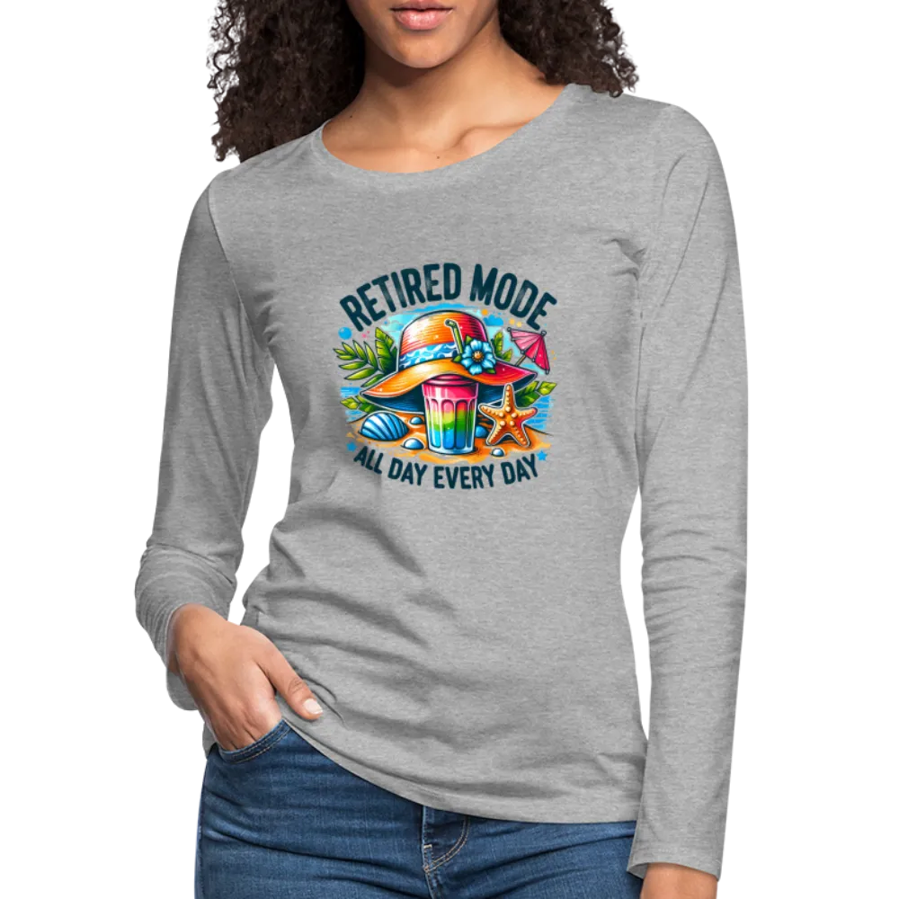 Retired Mode Women's Premium Long Sleeve T-Shirt (All Day Every Day)