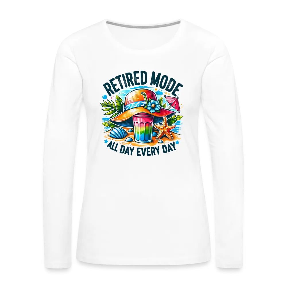 Retired Mode Women's Premium Long Sleeve T-Shirt (All Day Every Day)