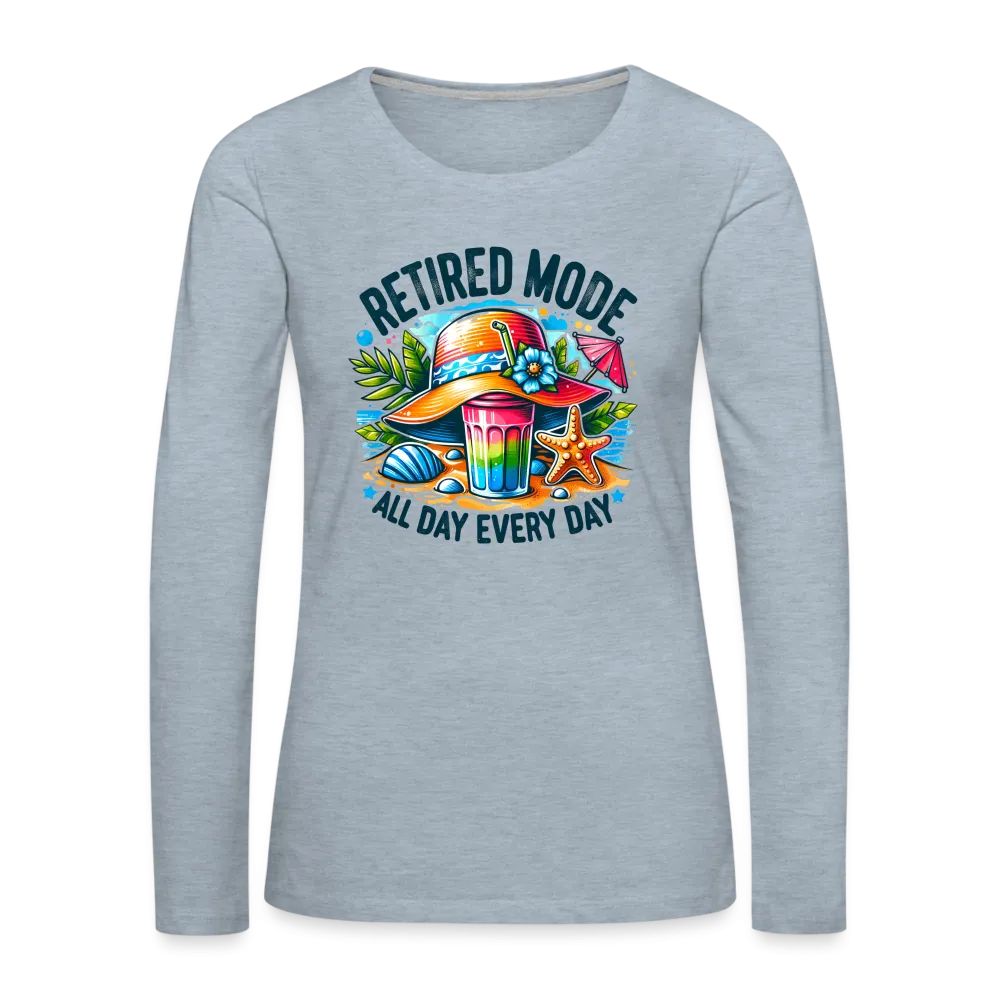 Retired Mode Women's Premium Long Sleeve T-Shirt (All Day Every Day)