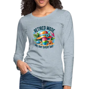 Retired Mode Women's Premium Long Sleeve T-Shirt (All Day Every Day)