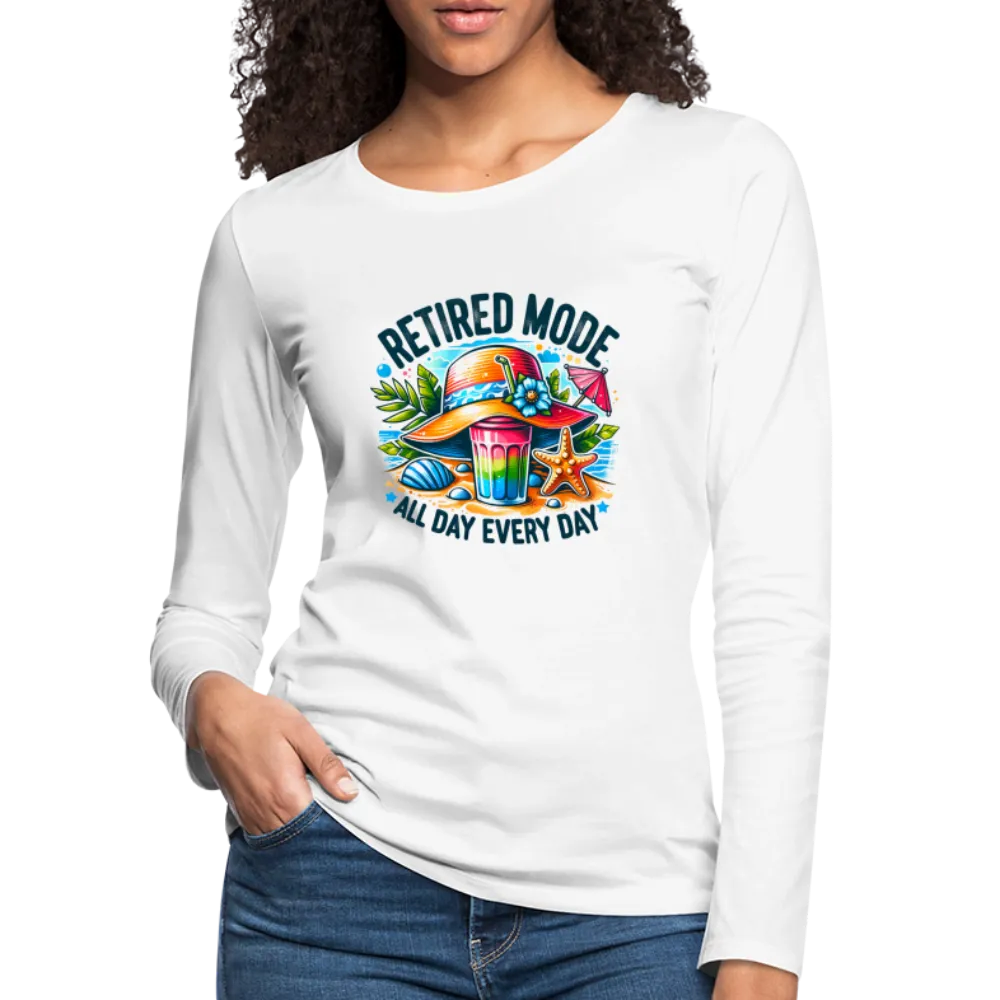 Retired Mode Women's Premium Long Sleeve T-Shirt (All Day Every Day)